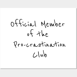 Official member of Pro-crastination Club Posters and Art